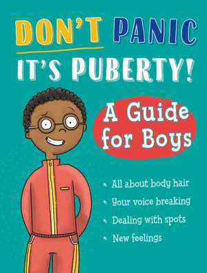 Don't Panic, It's Puberty!: A Guide for Boys de Jennifer Naalchigar