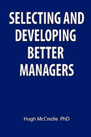 Selecting and developing better managers de Hugh McCredie