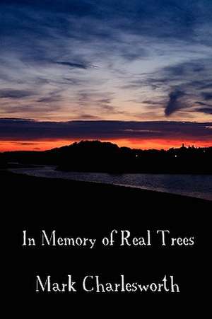 In Memory of Real Trees de Mark Charlesworth