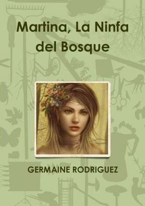 Martina, La Ninfa del Bosque de Germaine Rodriguez