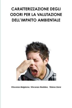 Caratterizzazione Degli Odori Per La Valutazione Dell'impatto Ambientale de Vincenzo Naddeo