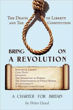 Bring On A Revolution - A Charter For Britain de Peter Lloyd