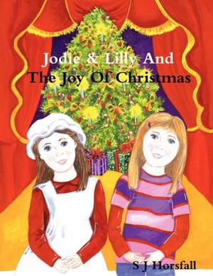 Jodie & Lilly And The Joy Of Christmas de S. J. Horsfall