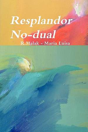 Resplandor No-Dual de R. Malak