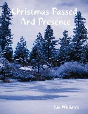 Christmas Passed and Presence de Sue Williams