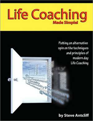 Life Coaching - Made Simple de Steve Antcliff