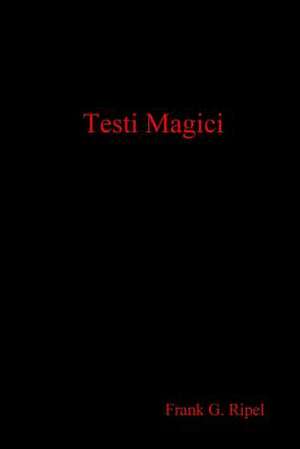 Testi Magici de Frank G. Ripel