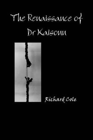 The Renaissance of Dr Kaisonn de Richard Cole