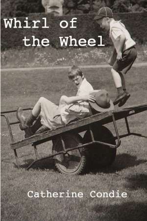 Whirl of the Wheel de Catherine Condie