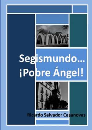 Segismundo... ¡Pobre ángel! de Ricardo Salvador Casanovas