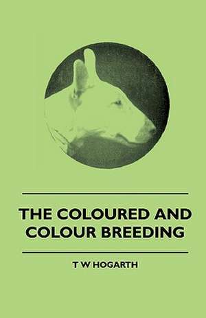 The Coloured and Colour Breeding: Pop-Up Animals de T W Hogarth