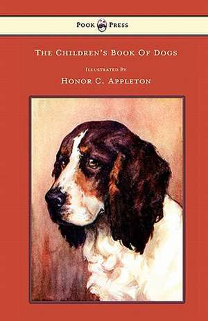 The Children's Book Of Dogs - Illustrated by Honor C. Appleton de F. H. Lee