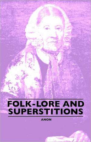 Folk-Lore and Superstitions de Anon