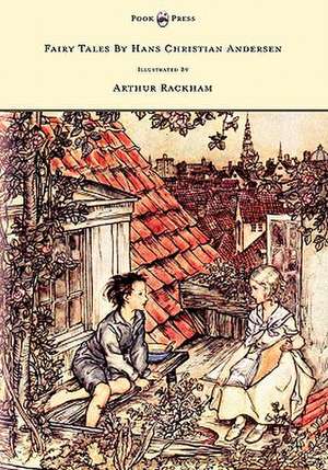 Fairy Tales by Hans Christian Andersen - Illustrated by Arthur Rackham de Hans Christian Andersen