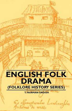 English Folk Drama (Folklore History Series) de T. Fairman-Ordish