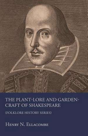 The Plant-Lore And Garden-Craft Of Shakespeare (Folklore History Series) de Henry N. Ellacombe