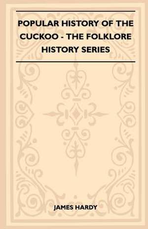 Popular History Of The Cuckoo (Folklore History Series) de James Hardy