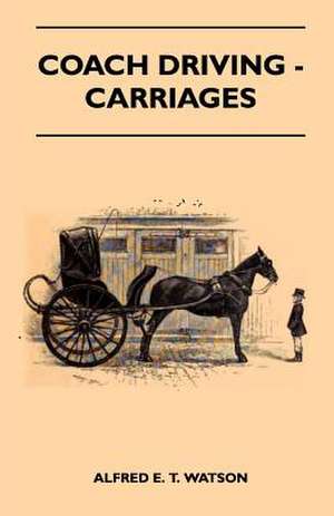 Coach Driving - Carriages de Alfred E. T. Watson