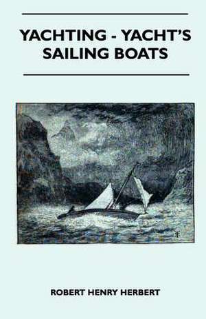 Yachting - Yacht's Sailing Boats de Robert Henry Herbert