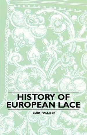 History of European Lace de Bury Palliser