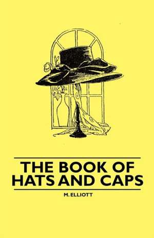 The Book of Hats and Caps de M. Elliott