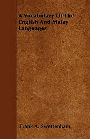 A Vocabulary Of The English And Malay Languages de Frank A. Swettenham