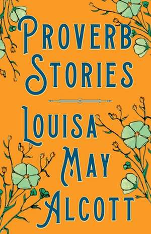 Proverb Stories de Louisa May Alcott