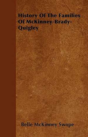 History Of The Families Of McKinney-Brady-Quigley de Belle McKinney Swope