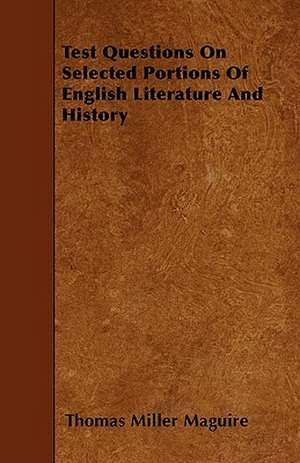 Test Questions On Selected Portions Of English Literature And History de Thomas Miller Maguire