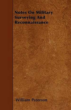 Notes On Military Surveying And Reconnaissance de William Paterson