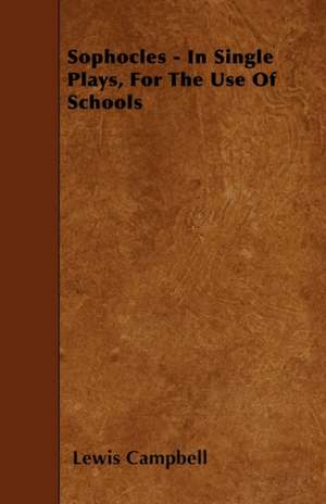 Sophocles - In Single Plays, For The Use Of Schools de Lewis Campbell