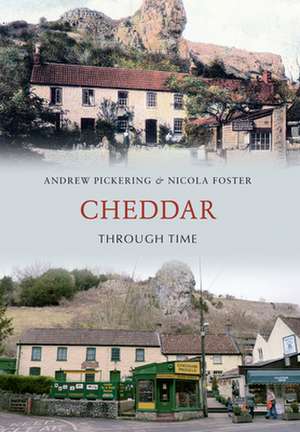 Cheddar Through Time de Andrew Pickering