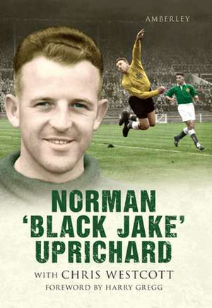 Norman 'Black Jake' Uprichard de Chris Westcott