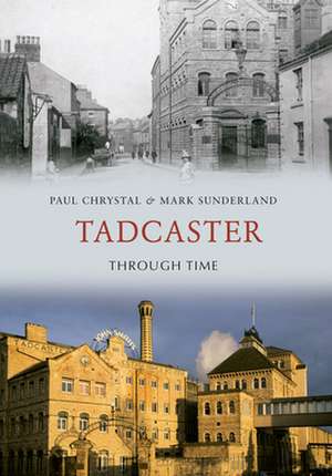 Tadcaster Through Time de Paul Chrystal