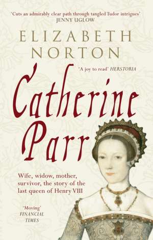 Catherine Parr de Elizabeth Norton