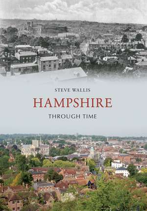 Hampshire Through Time de Steve Wallis