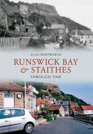 Whitworth, A: Runswick Bay & Staithes Through Time de Alan Whitworth