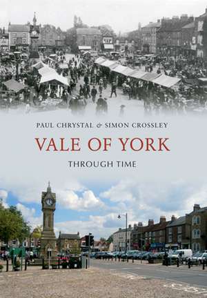 Vale of York Through Time de Paul Chrystal