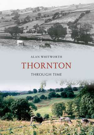 Thornton Through Time de Alan Whitworth