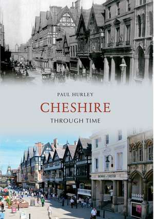 Cheshire Through Time de Paul Hurley