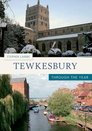 Tewkesbury Through the Year de Stephen Lambe