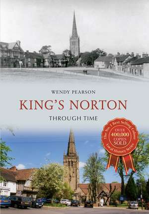 Pearson, W: King's Norton Through Time de Wendy Pearson