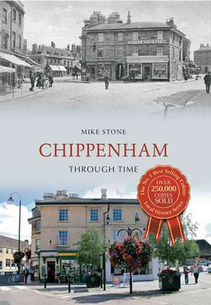 Chippenham Through Time de Mike Stone