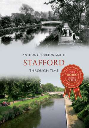 Stafford Through Time de Anthony Poulton-Smith