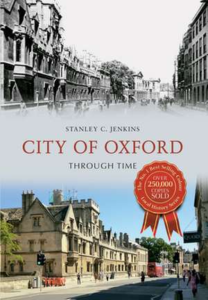 City of Oxford Through Time de Stanley C. Jenkins