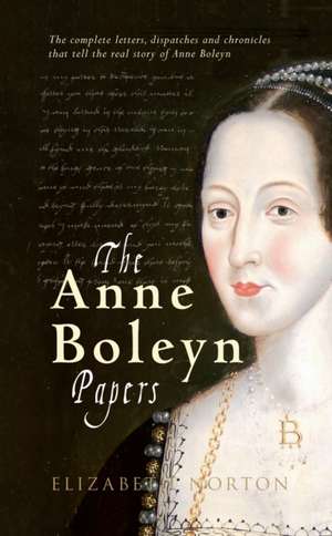 The Anne Boleyn Papers: An Operational History of Barnes Wallis' Bombs de Elizabeth Norton