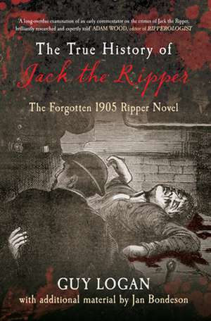 The True History of Jack the Ripper de Guy Logan