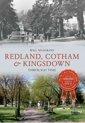 Redland, Cotham & Kingsdown Through Time de Will Musgrave