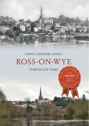 Ross-on-Wye Through Time de Emma Cheshire-Jones