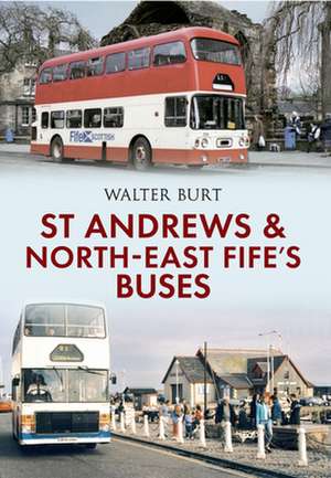 St Andrews and North-East Fife's Buses de Walter Burt